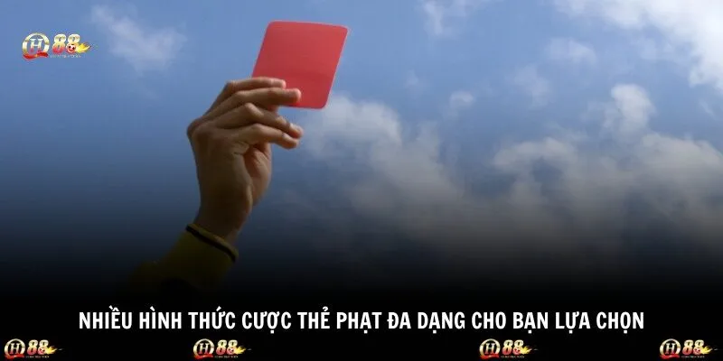 Nhiều hình thức cược thẻ phạt đa dạng cho bạn lựa chọn