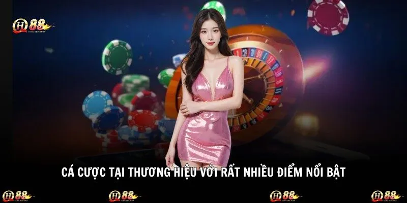 Cá cược tại thương hiệu với rất nhiều điểm nổi bật